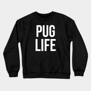 Pug life Crewneck Sweatshirt